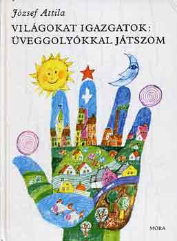 J�zsef Attila - Vil�gokat igazgatok: �veggoly�kkal j�tszom