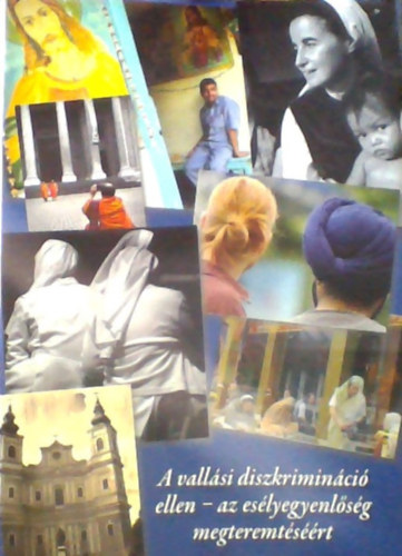 Nagy Melinda Anna; M. Környei Éva; Dr. Corvin Viktória; Pezenhoffer Ibolya - A vallási diszkrimináció ellen - az esélyegyenlőség megteremtéséért (Tudományos konferencia a lelkiismereti és vallásszabadságról, valamint az egyházakról szóló 1990. évi IV. törvény húszéves évfordulója alkalmából, Budapes