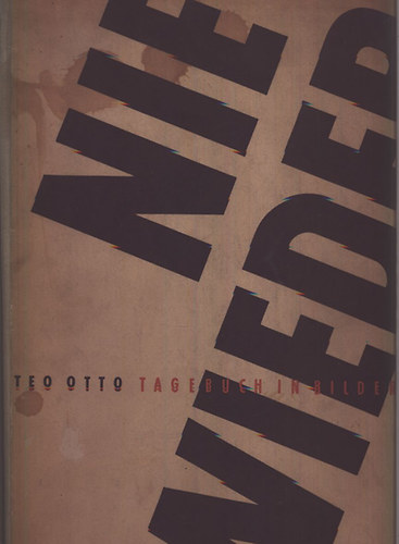 Teo Otto - Nie Wiederv - Tagebuch in Bildern (I. kiads)