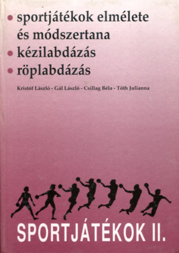 Kristóf; Gál; Csilag; Tóth - Sportjátékok II. - Sportjátékok elmélete és módszertana.