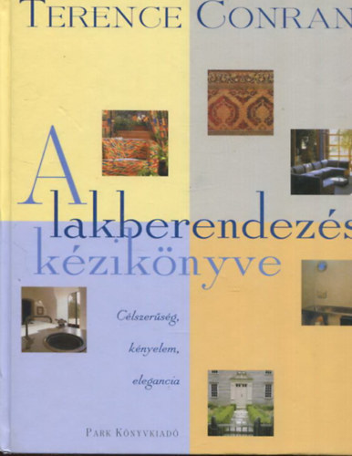 Terence Conran - A lakberendez�s k�zik�nyve - C�lszer�s�g, k�nyelem, elegancia