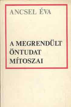 Ancsel �va - A megrend�lt �ntudat m�toszai
