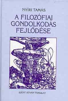 Ny�ri Tam�s - A filoz�fiai gondolkod�s fejl�d�se