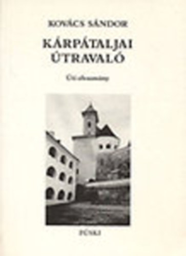 Kovács Sándor - Kárpátaljai útravaló: Úti olvasmány (Dedikált)