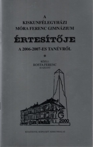 Rosta Ferenc - A Kiskunflegyhzi Mra Ferenc Gimnzium rtestje a 2006-2007-es tanvrl