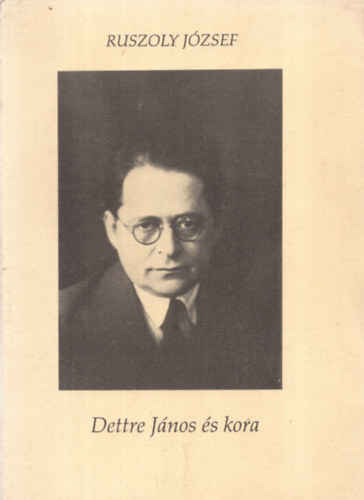 Ruszoly J�zsef - Dettre J�nos �s kora