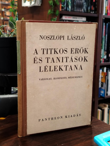 Noszlopi L�szl� - A titkos er�k �s tan�t�sok l�lektana
