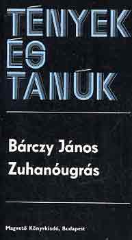 B�rczy J�nos - Zuhan�ugr�s (t�nyek �s tan�k)