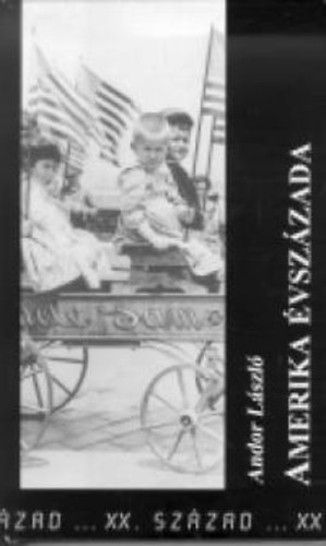 Andor L�szl� - Amerika �vsz�zada