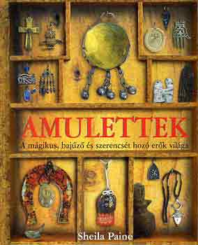 Sheila Paine - Amulettek (a m�gikus, baj�z� �s szerencs�t hoz� er�k vil�ga)