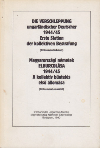 Zielbauer György ( szerk.) - Magyarországi németek elhurcolása 1944/45 - A kollektív büntetés első állomása (dokumentumtörténet)