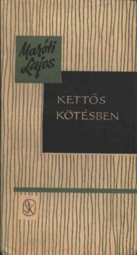 Maróti Lajos - Kettős kötésben