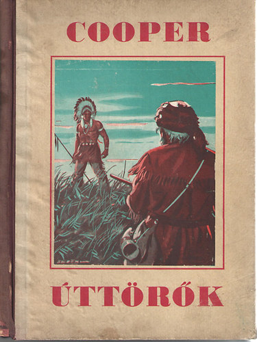 James F. Cooper - Úttörők (Haranghy Jenő rajzaival)