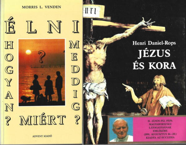 2 db könyv, Morris L. Venden: Élni Hogyan? Meddig? Miért?, Henri Daniel-Rops: Jézus és kora