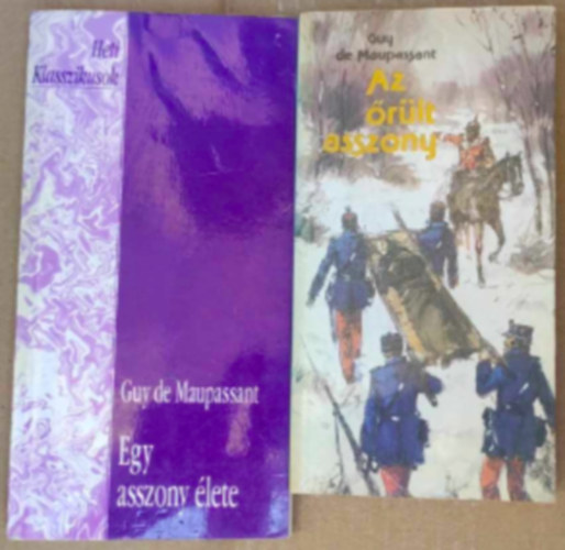 Guy De Maupassant - 2 db Guy de Maupassant knyv : - Az rlt asszony - Egy asszony lete