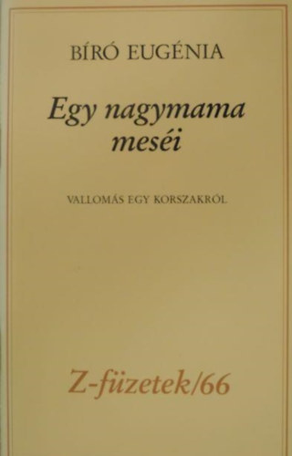 Br Eugnia - Egy nagymama mesi - valloms egy korszakrl