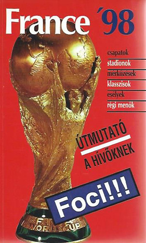 Foci!!! France '98 - tmutat a hvknek