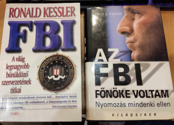 Louis J. Freeh Ronald Kessler - 2 db FBI: Az FBI f�n�ke voltam: Nyomoz�s mindenki ellen + FBI: A vil�g legnagyobb b�n�ld�z� szervezet�nek titkai
