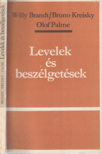 Brandt Willy- Kreisky Bruno-Palme Olof - Levelek És Beszélgetések.