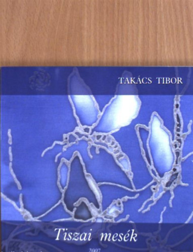 Takcs Tibor - Tiszai mesk