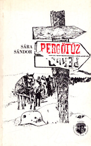 Sára Sándor - Pergőtűz - A 2. magyar hadsereg pusztulása a Donnál