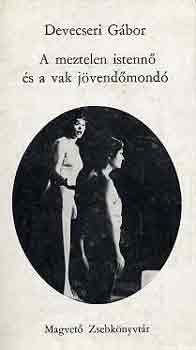 Devecseri G�bor - A meztelen istenn� �s a vak j�vend�mond�