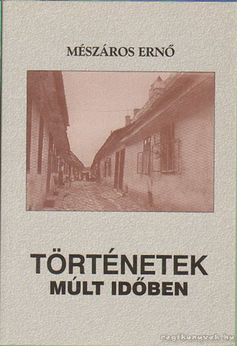 M�sz�ros Ern� - T�rt�netek m�lt id�ben - Bal�ca k�nyvek 9.