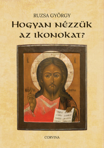 Ruzsa Gyrgy - Hogyan nzzk az ikonokat?