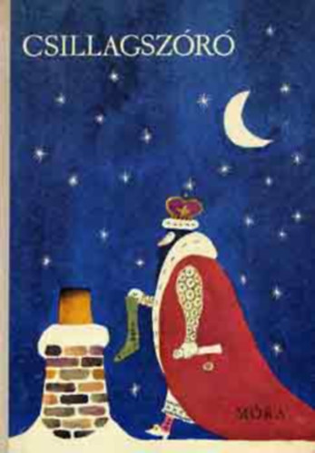 Nemes Nagy �gnes Jos� Marti M�ndy Iv�n Alan Alexander Milne - Csillagsz�r� Mes�k, versek, t�rt�netek   - J�nos kir�ly kar�csonya - Stanislaw Lem: A sz�mol�g�pr�l, amely a s�rk�nnyal harcolt -  Erich K�stner: Besz�d az els� oszt�lyosokhoz a tan�v kezdete alkalm�b�l