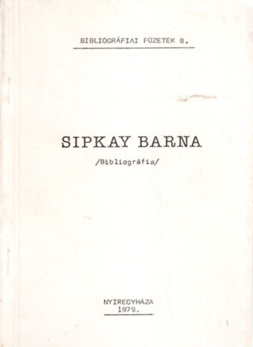 Somogyi Jol�n  (szerk.) - Sipkay Barna / Bibliogr�fia /
