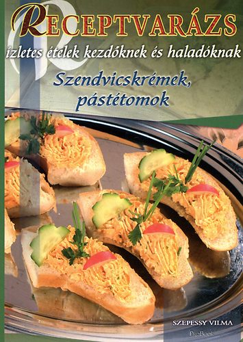 Szepessy Vilma - Receptvarzs - Szendvicskrmek, psttomok