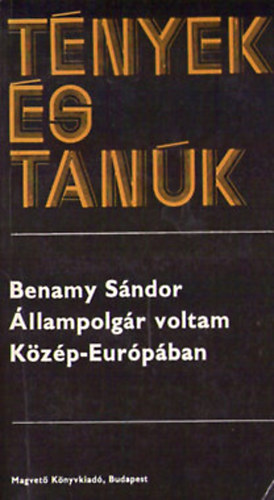 Benamy Sándor - Állampolgár voltam Közép-Európában