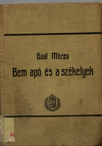 Gaal Mózes - Bem apó és a székelyek - Egy vén székelyhuszár elbeszélése (Filléres könyvtár)
