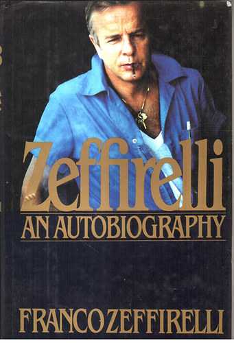 Zeffirelli - The autobiography of Franco Zeffirelli