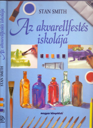 Stan Smith - Az akvarellfest�s iskol�ja (The Complete Watercolor Course)