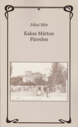 J�kai M�r - Kakas M�rton F�reden
