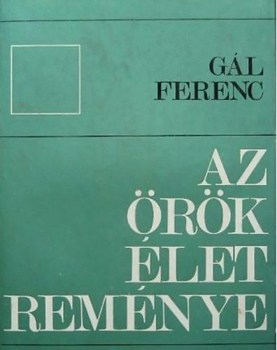 Gl Ferenc - Az rk let remnye