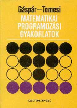 Gspr Lszl-Temesi Jzsef - Matematikai programozsi gyakorlatok