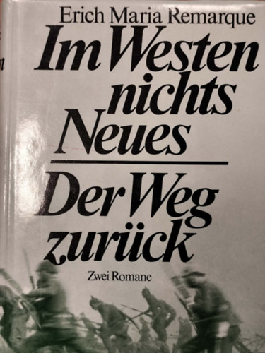 Erich Maria Remarque - Im Westen Nichts Neues und Der Weg Zurück (2 regény, egy kötetben)