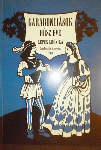 Ill�s Kl�ra  (szerk.) - Garabonci�sok h�sz �ve