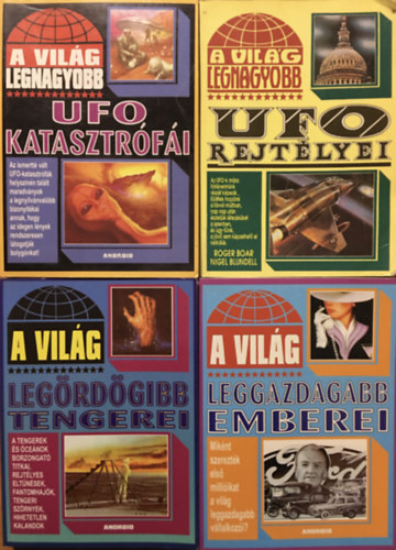 Roger Boar . Nigel Blundell, Szekeres Zsolt, Kriston Endre E. A. Jameson - A vilg legnagyobb... UFO rejtlyei + ... UFO katasztrfi + A vilg ... legrdgibb tengerei + ... leggazdagabb emberei (4 ktet)