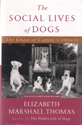 Elizabeth Marshall Thomas - The social Lives of Dogs