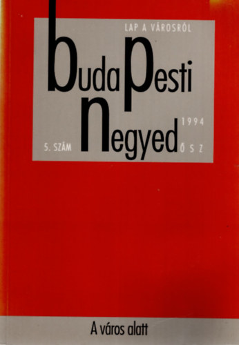 Budapesti negyed 5. szm, 1994. sz - A vros alatt