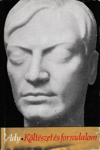 Ady Endre - Költészet és forradalom