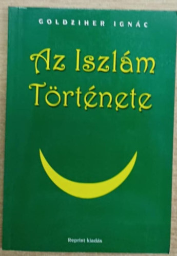 Goldziher Ign�c - Az iszl�m t�rt�nete