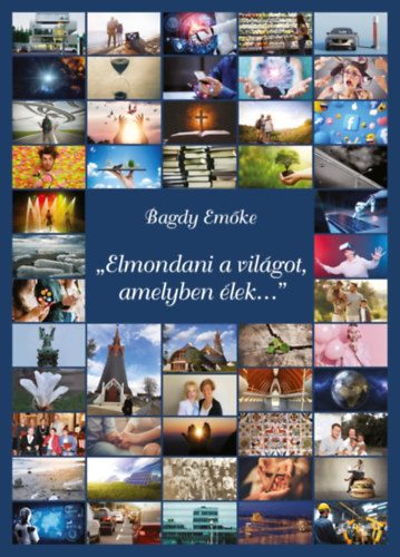 Bagdy Emke - Elmondani a vilgot, amelyben lek...