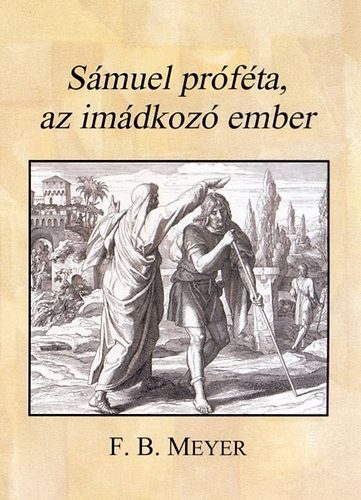 F. B. Meyer - Smuel prfta, az imdkoz ember