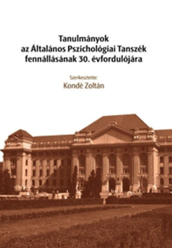 Tanulmnyok az ltalnos Pszicholgiai Tanszk fennllsnak 30. vforduljra