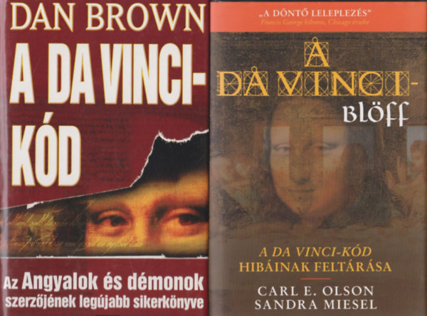 Carl E Olson, Sandra Miesel Dan Brown - A Da Vinci-k�d + A Da Vinci-bl�ff - A Da Vinci k�d hib�inak felt�r�sa (k�t m�)