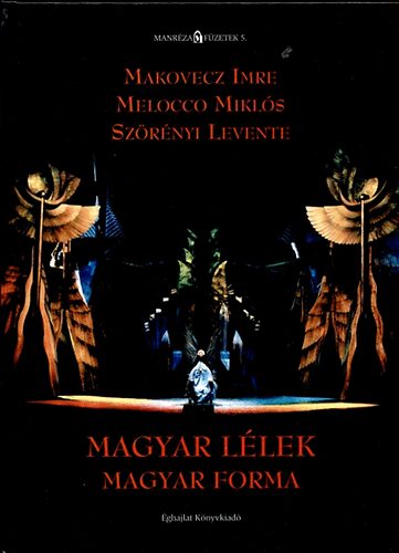 Szrnyi Levente; Melocco Mikls; Makovecz Imre - Magyar llek magyar forma